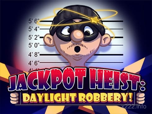 x222 Jackpot Heist Daylight Robbery